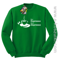 Bez Espresso Mam Depresso - bluza bez kaptura STANDARD zielona