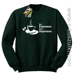 Bez Espresso Mam Depresso - bluza bez kaptura STANDARD butelkowa