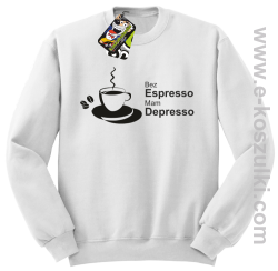 Bez Espresso Mam Depresso - bluza bez kaptura STANDARD biała