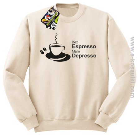 Bez Espresso Mam Depresso - bluza bez kaptura STANDARD beżowa