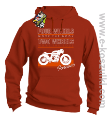 Four Wheels move the body two wheels move the soul FOREVER - bluza z kapturem pomarańczowa