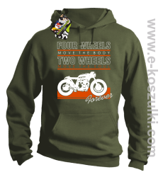 Four Wheels move the body two wheels move the soul FOREVER - bluza z kapturem khaki