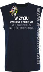 W życiu wychodzę z założenia wolę słuchać ciszy niż głupiego pierdolenia - bezrękawnik męski granatowy