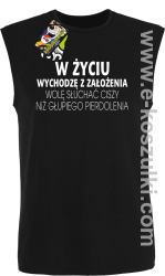 W życiu wychodzę z założenia wolę słuchać ciszy niż głupiego pierdolenia - bezrękawnik męski czarny