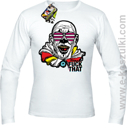 Fuck That ClownBB - longsleeve męski biały