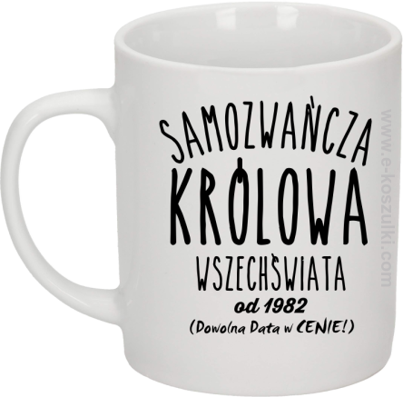 Samozwańcza Królowa Wszechświata - kubek biały 330ml