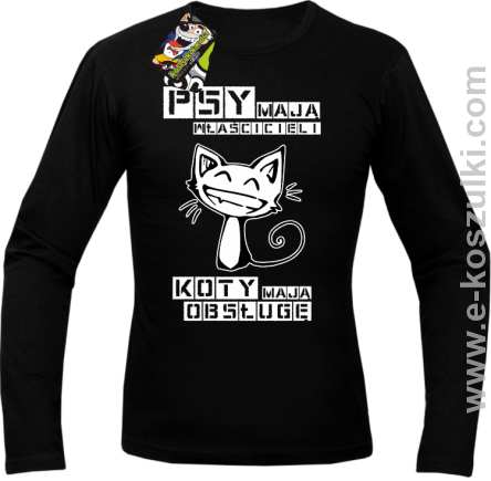 Psy mają właścicieli a koty mają obsługę - longsleeve męski czarny