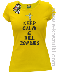 Keep calm and kill zombies - Koszulka damska żółta