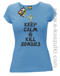 Keep calm and kill zombies - Koszulka damska błękit