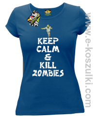 Keep calm and kill zombies - Koszulka damska royal