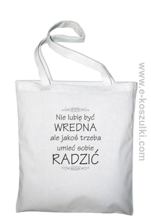 Nie lubię być wredna ale jakoś trzeba umieć sobie radzić - torba z nadrukiem biała