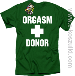 Orgasm Donor - koszulka męska zielona