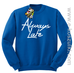 Always Late - bluza bez kaptura STANDARD niebieska