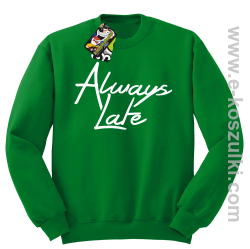 Always Late - bluza bez kaptura STANDARD zielona