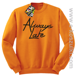 Always Late - bluza bez kaptura STANDARD pomarańczowa