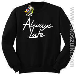 Always Late - bluza bez kaptura STANDARD czarna