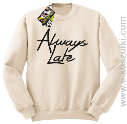 Always Late - bluza bez kaptura STANDARD beżowa