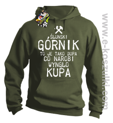 Górnik to je tako dupa co narobi wynglo kupa - bluza z kapturem khaki