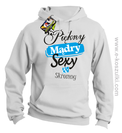 Piękny mądry sexy _ skromny - bluza z kapturem biała