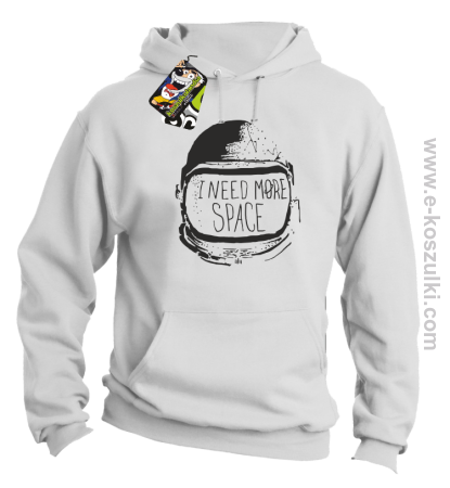 I need more space - bluza z kapturem 