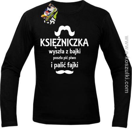 KSIĘŻNICZKA wyszła z bajki poszła pić piwo i palić fajki -  Longsleeve męski 