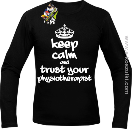 Keep Calm and trust your Pshysiotherapist - longsleeve męski 