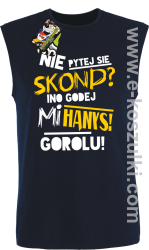 Nie pytej się skond ino godej mi Hanys gorolu - bezrękawnik męski granatowy 