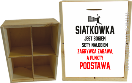 Siatkówka jest bogiem sety nałogiem zagrywka zabawą a punkty podstawą - skrzynka ozdobna 