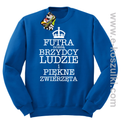 Futra noszą brzydcy ludzie i piękne zwierzęta - bluza STANDARD niebieska 