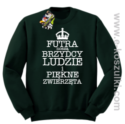 Futra noszą brzydcy ludzie i piękne zwierzęta - bluza STANDARD  butelkowa 