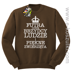 Futra noszą brzydcy ludzie i piękne zwierzęta - bluza STANDARD  brązowa 