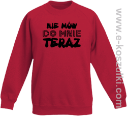 Nie Mów do mnie teraz - bluza bez kaptura standard czerwona