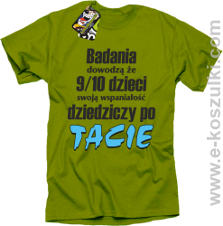 Badania dowodzą że 9 na 10 dzieci swoją wspaniałość dziedziczy po Tacie - koszulka męska kiwi