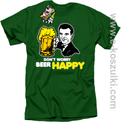 Dont worry beer happy - koszulka męska zielona