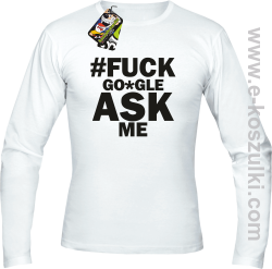 FUCK GOOGLE ASK ME - longsleeve męski biały