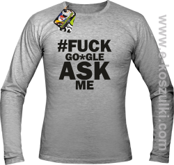 FUCK GOOGLE ASK ME - longsleeve męski melanż 