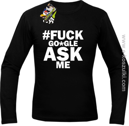 FUCK GOOGLE ASK ME - longsleeve męski czarny