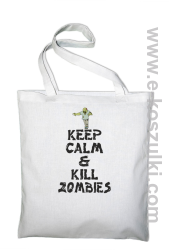 Keep calm and kill zombies - torba EKO biały