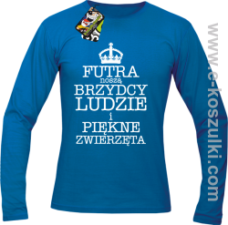 Futra noszą brzydcy ludzie i piękne zwierzęta- Longsleeve męski niebieski 