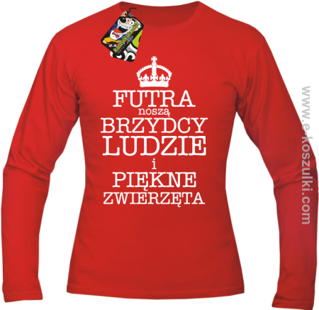 Futra noszą brzydcy ludzie i piękne zwierzęta - Longsleeve męski