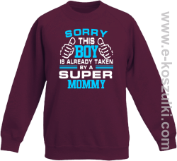 Sorry this boy is already taken by a super mommy - Bluza dziecięca bez kaptura bordowa 