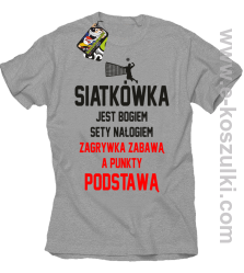 Siatkówka jest bogiem sety nałogiem zagrywka zabawą a punkty podstawą - koszulka męska melanż 