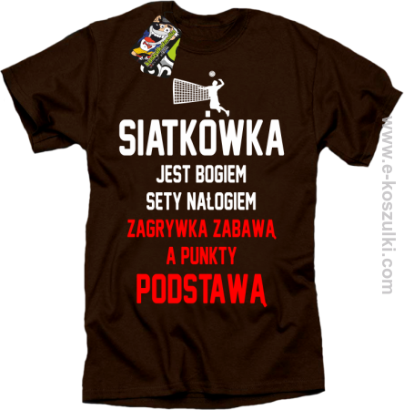 Siatkówka jest bogiem sety nałogiem zagrywka zabawą a punkty podstawą - koszulka męska 