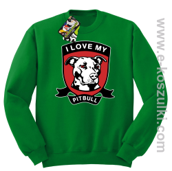 I Love My Pitbull - bluza bez kaptura STANDARD zielona