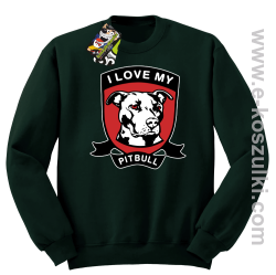 I Love My Pitbull - bluza bez kaptura STANDARD butelkowa