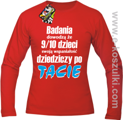 Badania dowodzą że 9 na 10 dzieci swoją wspaniałość dziedziczy po Tacie - longsleeve męski czerwony