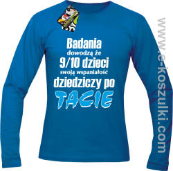 Badania dowodzą że 9 na 10 dzieci swoją wspaniałość dziedziczy po Tacie - longsleeve męski niebieski