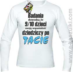 Badania dowodzą że 9 na 10 dzieci swoją wspaniałość dziedziczy po Tacie - longsleeve męski biały