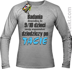 Badania dowodzą że 9 na 10 dzieci swoją wspaniałość dziedziczy po Tacie - longsleeve męski melanż