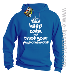 Keep Calm and trust your Pshysiotherapist - bluza z kapturem niebieska